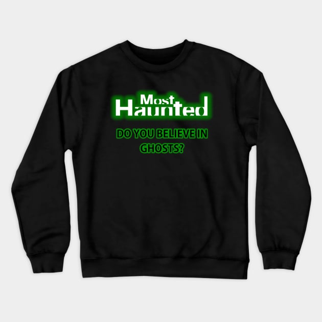 Most Haunted Crewneck Sweatshirt by Specialstace83